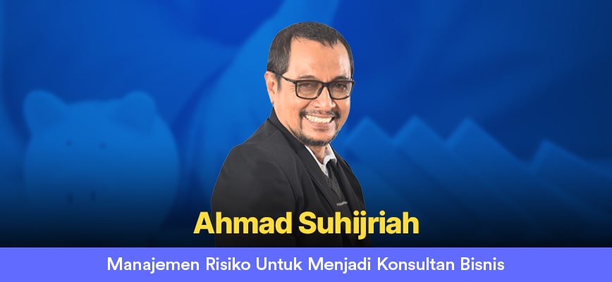 Mengelola Manajemen Risiko untuk Menjadi Konsultan Bisnis (Online Course) 